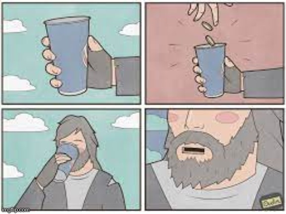 hold up | image tagged in comics/cartoons,homeless man,hold up,coin | made w/ Imgflip meme maker