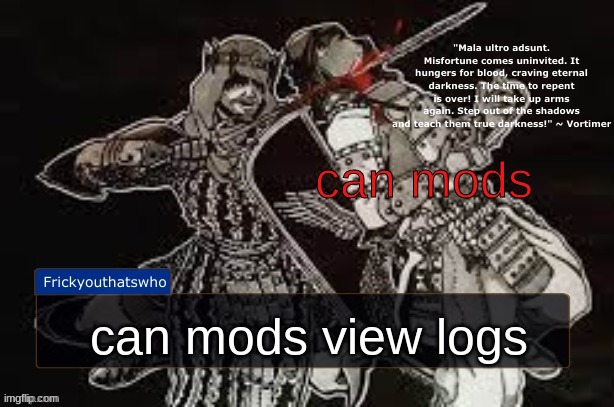 if so how | can mods; can mods view logs | image tagged in frickyouthatswho announcement temp thanks laks | made w/ Imgflip meme maker