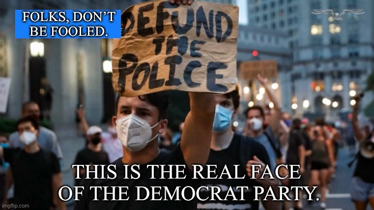 This is the real face of the Democrat Party. |  FOLKS, DON’T
BE FOOLED. THIS IS THE REAL FACE 
OF THE DEMOCRAT PARTY. | image tagged in democrat party,communists,globalism,radical,traitors,democrats | made w/ Imgflip meme maker