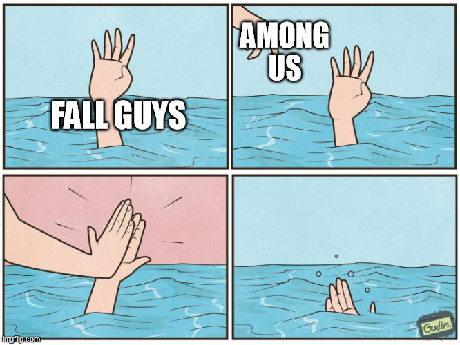 Why this so real | AMONG US; FALL GUYS | image tagged in high five drown | made w/ Imgflip meme maker