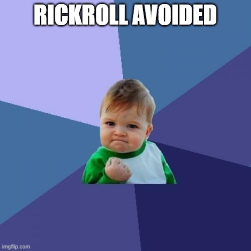 Success Kid Meme | RICKROLL AVOIDED | image tagged in memes,success kid | made w/ Imgflip meme maker