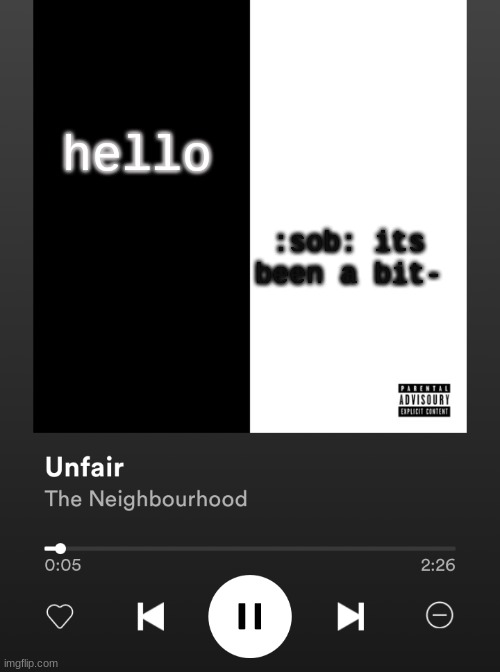 Yes | :sob: its been a bit-; hello | image tagged in yes | made w/ Imgflip meme maker