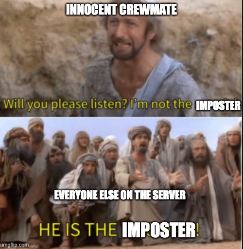 Amogus | INNOCENT CREWMATE; IMPOSTER; EVERYONE ELSE ON THE SERVER; IMPOSTER | image tagged in messiah | made w/ Imgflip meme maker