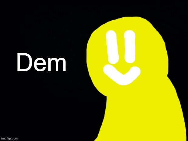 Dem | made w/ Imgflip meme maker