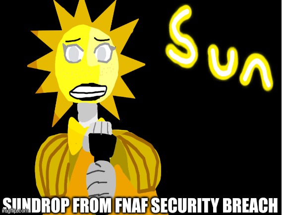 Drawing of one of my favorite characters | SUNDROP FROM FNAF SECURITY BREACH | made w/ Imgflip meme maker