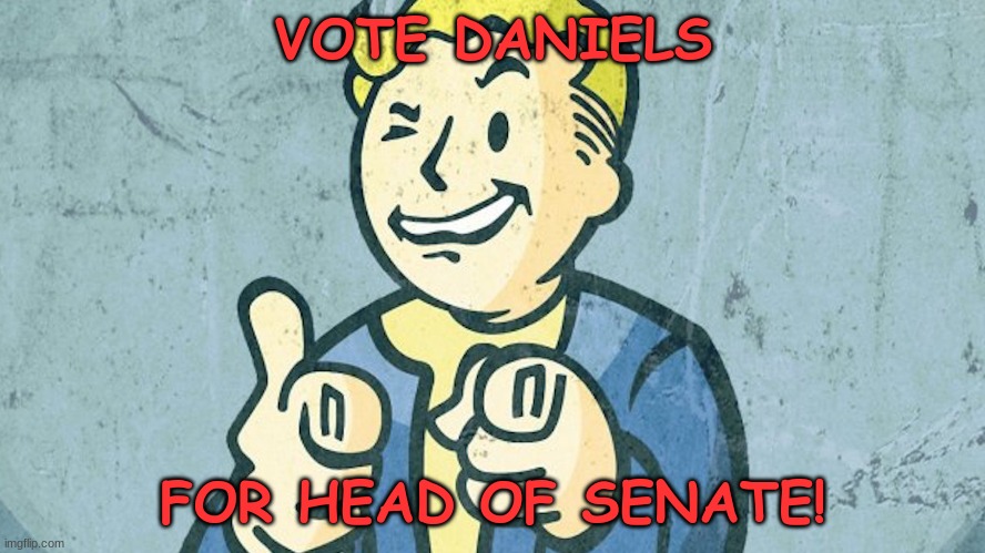 (F1 note: I am F1Fan and I full endorse this message) | VOTE DANIELS; FOR HEAD OF SENATE! | image tagged in vote me for school president | made w/ Imgflip meme maker