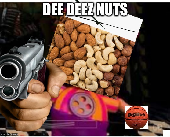 DEE DEEZ NUTS | image tagged in fnaf | made w/ Imgflip meme maker