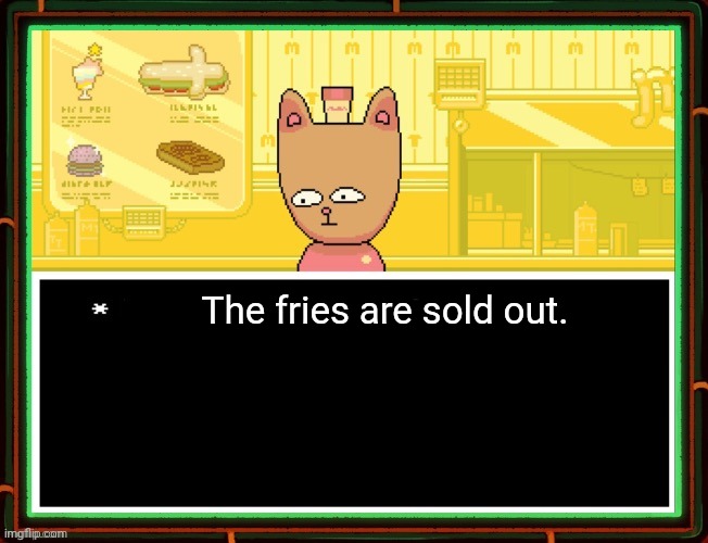 Burgerpants | The fries are sold out. | image tagged in burgerpants | made w/ Imgflip meme maker