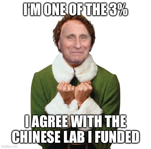 Fauci Deviously Happy | I’M ONE OF THE 3% I AGREE WITH THE CHINESE LAB I FUNDED | image tagged in fauci deviously happy | made w/ Imgflip meme maker