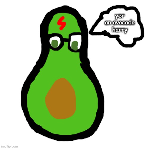 xD | yer an avocado harry | image tagged in memes,blank transparent square,avocado,harry potter,doodle | made w/ Imgflip meme maker