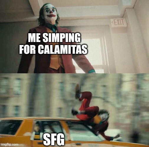 Joaquin Phoenix Joker Car | ME SIMPING FOR CALAMITAS; SFG | image tagged in joaquin phoenix joker car | made w/ Imgflip meme maker
