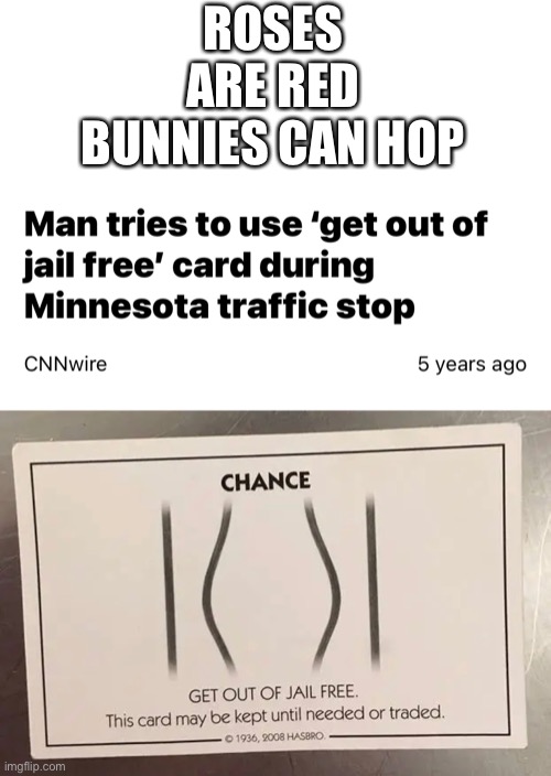 The friendship-breaking game just got worse |  ROSES ARE RED
BUNNIES CAN HOP | image tagged in memes,funny,monopoly,get out of jail free card monopoly,jail,barney will eat all of your delectable biscuits | made w/ Imgflip meme maker