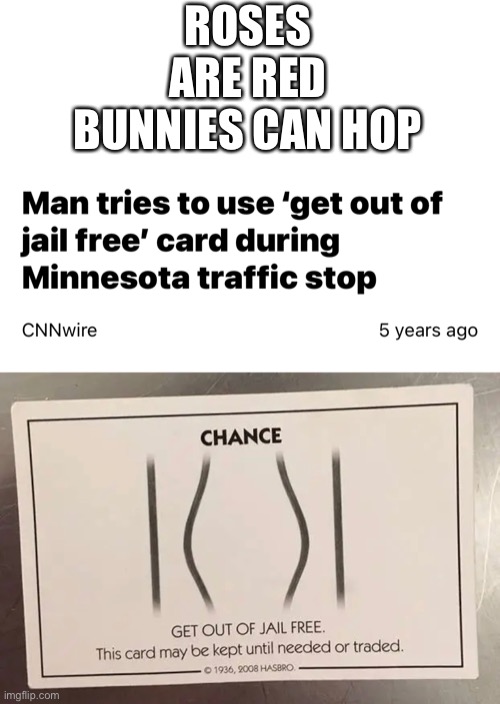 The friendship-breaking game just got worse | ROSES ARE RED
BUNNIES CAN HOP | image tagged in memes,funny,monopoly,get out of jail free card monopoly,jail,barney will eat all of your delectable biscuits | made w/ Imgflip meme maker