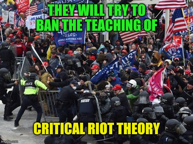 Nostradamus | THEY WILL TRY TO BAN THE TEACHING OF; CRITICAL RIOT THEORY | image tagged in cop-killer maga right wing capitol riot january 6th | made w/ Imgflip meme maker