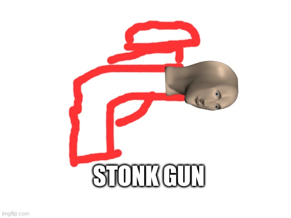 stunk | STONK GUN | image tagged in blank white template | made w/ Imgflip meme maker