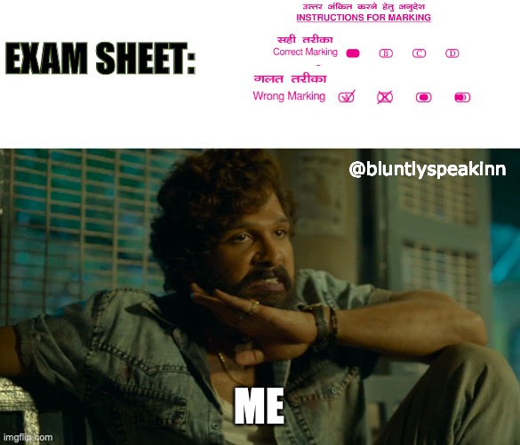 will not budge! | EXAM SHEET:; @bluntlyspeakinn; ME | image tagged in pushpa | made w/ Imgflip meme maker