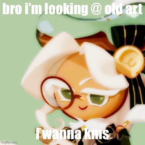 hem | bro i’m looking @ old art; i wanna kms | image tagged in hem | made w/ Imgflip meme maker