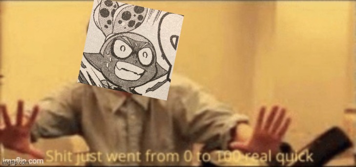 shit just went from 0 to 100 real quick | image tagged in shit just went from 0 to 100 real quick | made w/ Imgflip meme maker