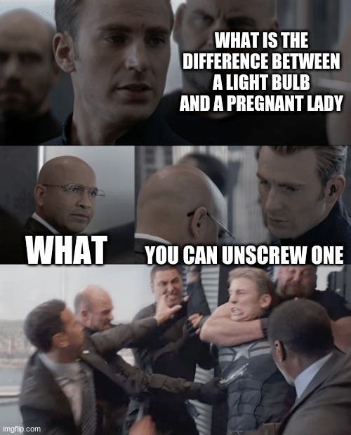 Captain america elevator | WHAT IS THE DIFFERENCE BETWEEN A LIGHT BULB AND A PREGNANT LADY; WHAT; YOU CAN UNSCREW ONE | image tagged in captain america elevator | made w/ Imgflip meme maker