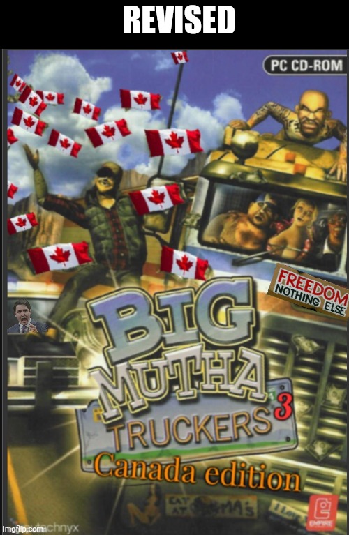 REVISED | image tagged in big mutha truckers,freedom convoy,honk for freedom,lift the mandates,honnnnnnnnnk,go canada | made w/ Imgflip meme maker
