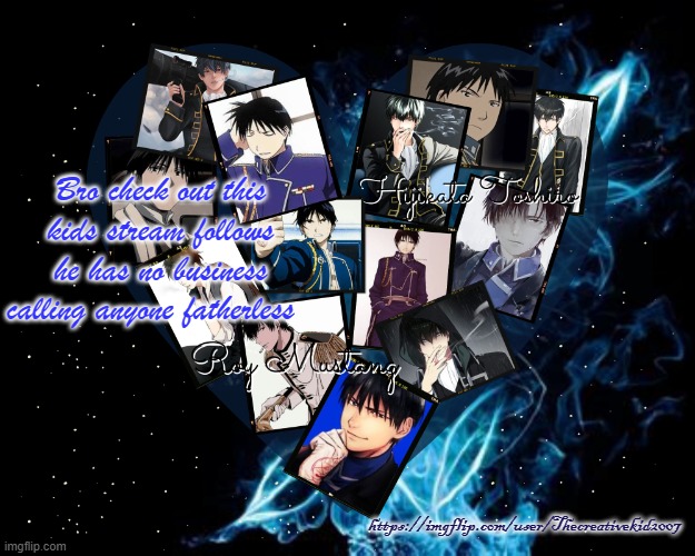 I'm dead bro- | Bro check out this kids stream follows he has no business calling anyone fatherless; https://imgflip.com/user/Thecreativekid2007 | image tagged in bubonics hijikata toshiro and roy mustang temp | made w/ Imgflip meme maker