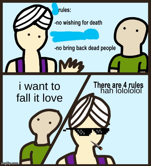 hah lololololo | i want to fall it love; hah lolololol | image tagged in genie rules meme | made w/ Imgflip meme maker