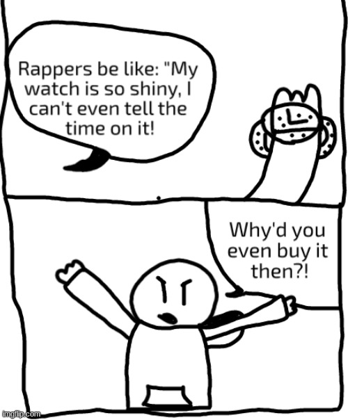 rappers be like | image tagged in rappers,bling | made w/ Imgflip meme maker