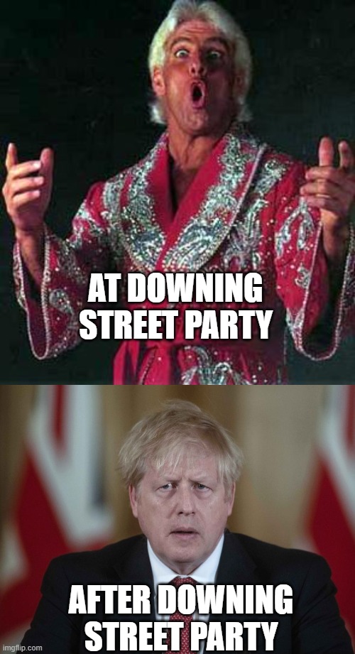 After the party boris | AT DOWNING STREET PARTY; AFTER DOWNING STREET PARTY | image tagged in ric flair woooooo,boris johnson confused | made w/ Imgflip meme maker