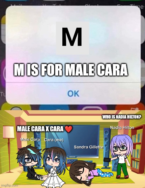 What is Nadia Hilton doing in M is for Male Cara? | M IS FOR MALE CARA; WHO IS NADIA HILTON? MALE CARA X CARA ❤️ | image tagged in iphone notification,pop up school,memes,love,nadia | made w/ Imgflip meme maker