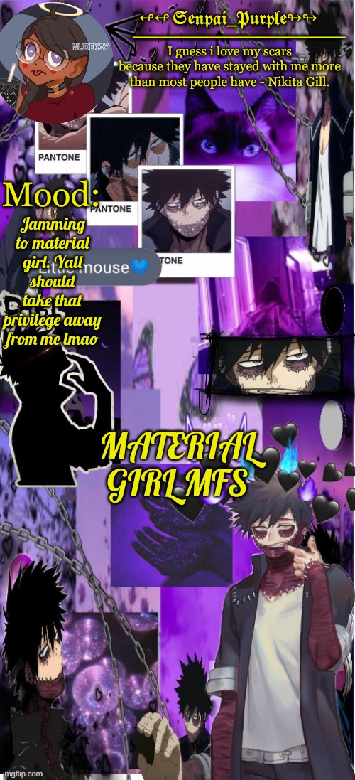 :o Imma bust in my moms room and say im a material gurl to annoy her >:) | Jamming to material girl. Yall should take that privilege away from me lmao; MATERIAL GIRL MFS | image tagged in dabi temp d | made w/ Imgflip meme maker