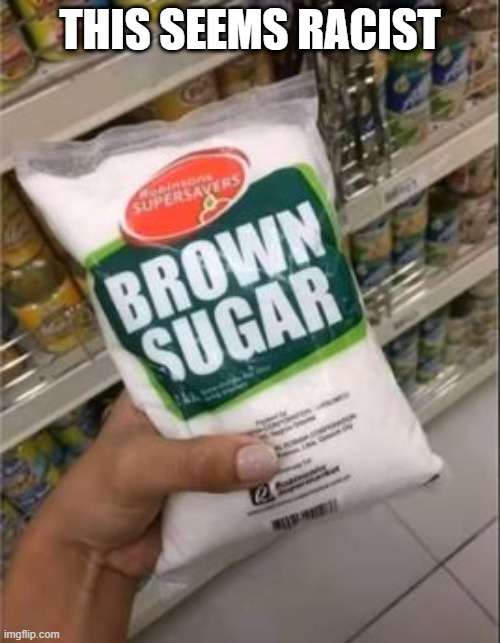 Color | THIS SEEMS RACIST | image tagged in you had one job | made w/ Imgflip meme maker