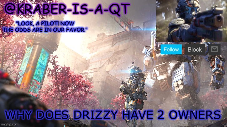 Bro take the alt owner and give it to someone else (Poke note: Drizzy.. Is winter) | WHY DOES DRIZZY HAVE 2 OWNERS | image tagged in kraber-is-a-qt | made w/ Imgflip meme maker
