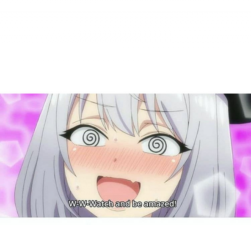 watch and be amazed anime Blank Meme Template