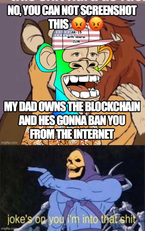 image tagged in jokes on you im into that shit | made w/ Imgflip meme maker