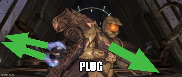 Butt plug | PLUG | image tagged in master chief arbiter upvote,memes,who am i | made w/ Imgflip meme maker