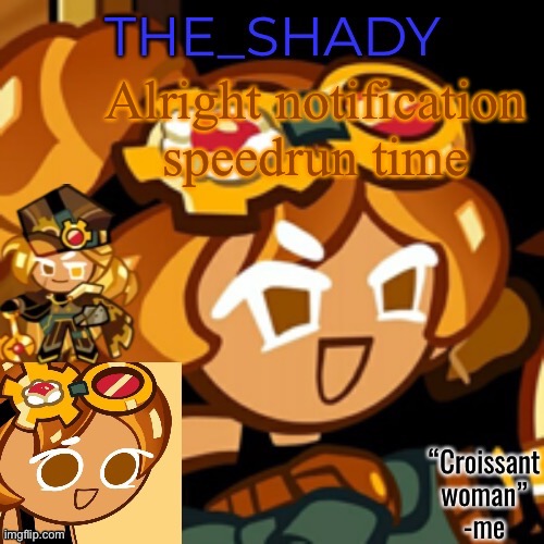 Comment on this | Alright notification speedrun time | image tagged in croissant woman temp | made w/ Imgflip meme maker