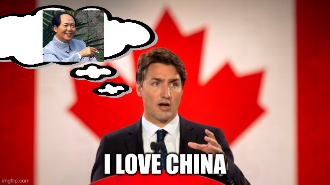 I LOVE CHINA | image tagged in justin trudeau,mao zedong,china | made w/ Imgflip meme maker