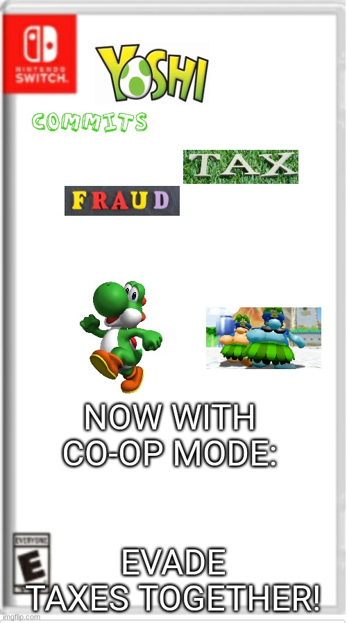 Blank Switch game | NOW WITH CO-OP MODE: EVADE TAXES TOGETHER! | image tagged in blank switch game | made w/ Imgflip meme maker