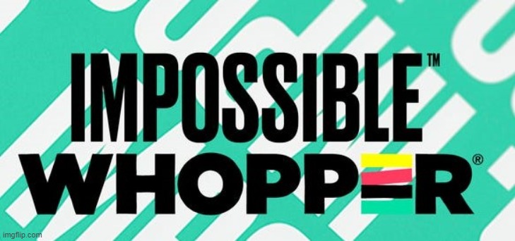 Impossible Whopper logo | image tagged in impossible whopper logo | made w/ Imgflip meme maker