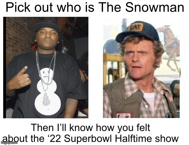 Snowman | Pick out who is The Snowman; Then I’ll know how you felt about the ‘22 Superbowl Halftime show | image tagged in memes,buff doge vs cheems | made w/ Imgflip meme maker