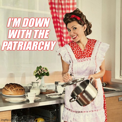 Queen of the castle | I’M DOWN WITH THE PATRIARCHY | image tagged in feminism,feminist,angry feminist | made w/ Imgflip meme maker