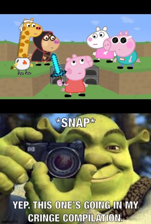 Added to my list for sure... | image tagged in cringe,peppa pig,shrek,minecraft,youtube,memes | made w/ Imgflip meme maker