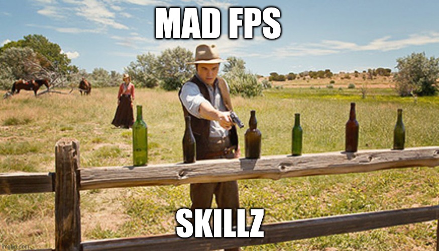 The Truth About Gaming | MAD FPS; SKILLZ | image tagged in super meme,bruh | made w/ Imgflip meme maker