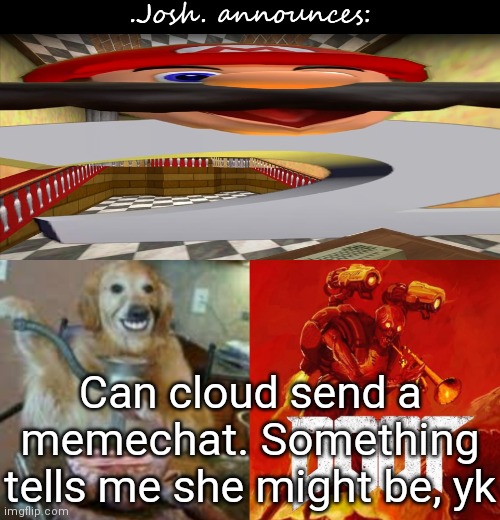 Is she joking, yes or no(Cloud: Lmao okay sure) | Can cloud send a memechat. Something tells me she might be, yk | image tagged in josh's announcement temp v2 0 | made w/ Imgflip meme maker