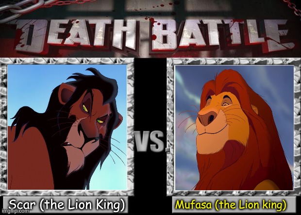 Who Will Win? | Scar (the Lion King); Mufasa (the Lion king) | image tagged in death battle,lion king,battle | made w/ Imgflip meme maker