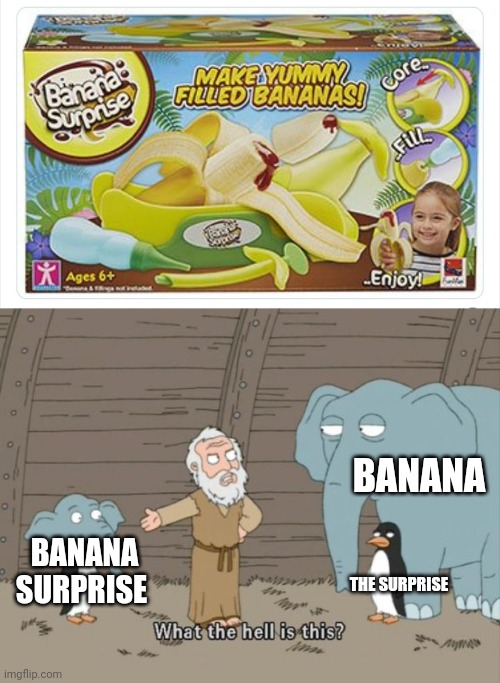 ? | BANANA; BANANA SURPRISE; THE SURPRISE | image tagged in what the hell is this,funny,fun,products | made w/ Imgflip meme maker