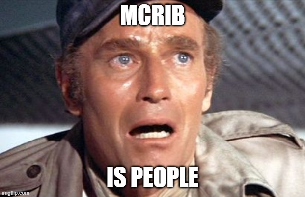 soylent green | MCRIB; IS PEOPLE | image tagged in soylent green | made w/ Imgflip meme maker
