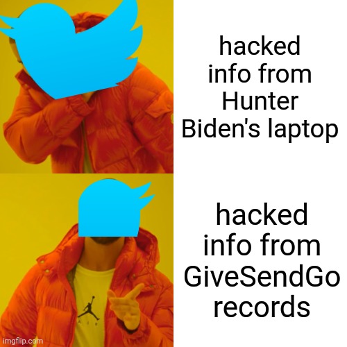 double standards | hacked info from Hunter Biden's laptop; hacked info from GiveSendGo records | image tagged in memes,drake hotline bling | made w/ Imgflip meme maker