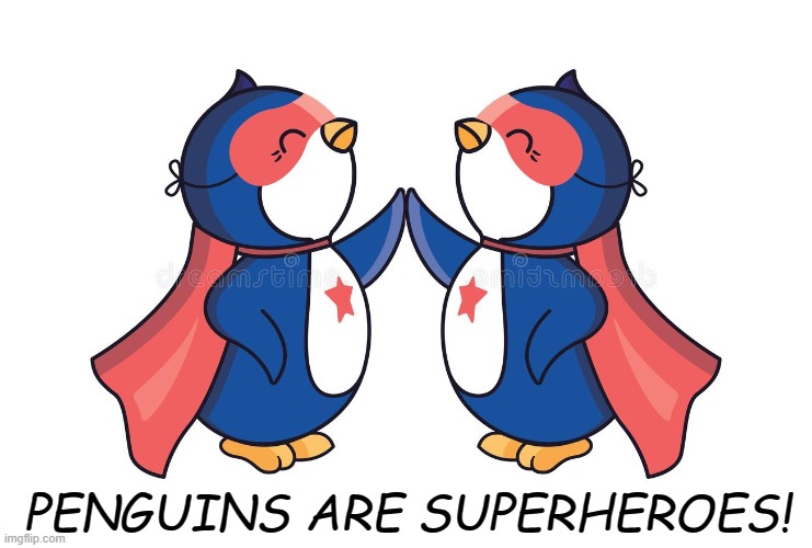 PENGUINS ARE SUPERHEROES! | made w/ Imgflip meme maker