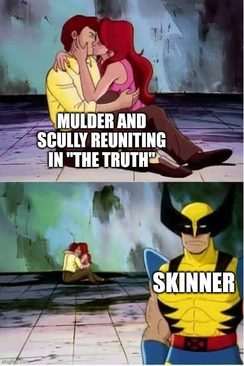 Mulder, Scully, and Skinner in The Truth | MULDER AND SCULLY REUNITING IN "THE TRUTH"; SKINNER | image tagged in sad wolverine left out of party,x files,fox mulder the x files | made w/ Imgflip meme maker